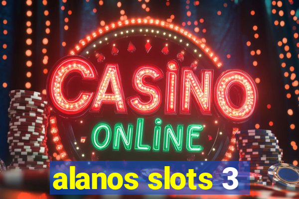 alanos slots 3